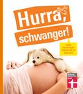Hurra, schwanger! – Die perfekte Begleitung durch die Schwangerschaft, guter Überblick über die wichtigsten Fragen, anschaulich erklärt dank Doppelseiten-Prinzip von Kirsten Khaschei | Ebook