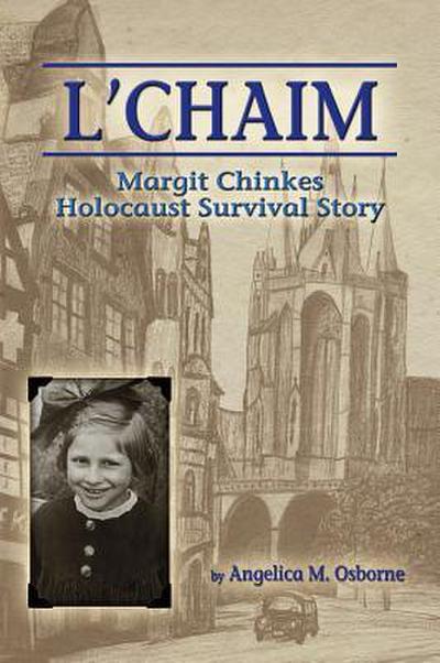 L’Chaim: Margit Chinkes’ Holocaust Survivor Story