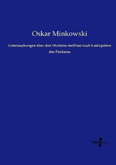Untersuchungen über den Diabetes mellitus nach Exstirpation des Pankreas