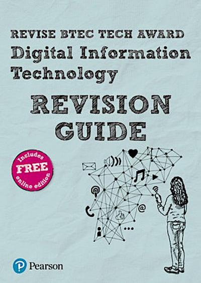 Revise BTEC Tech Award Digital Information Technology Revision Guide, m. 1 Beilage, m. 1 Online-Zugang; .
