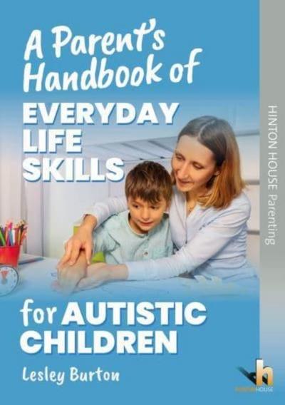 Burton, L: Parent’s Handbook of Everyday Life Skills for Aut