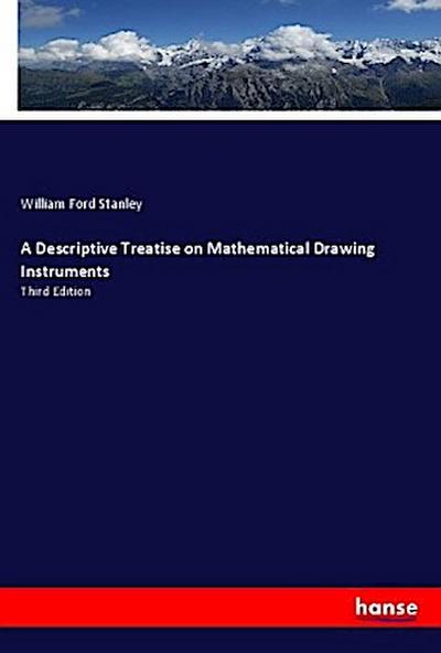 A Descriptive Treatise on Mathematical Drawing Instruments