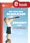 Wie sieht Ihre Schule der Zukunft aus