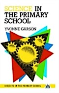 Science in the Primary School - Yvonne Garson