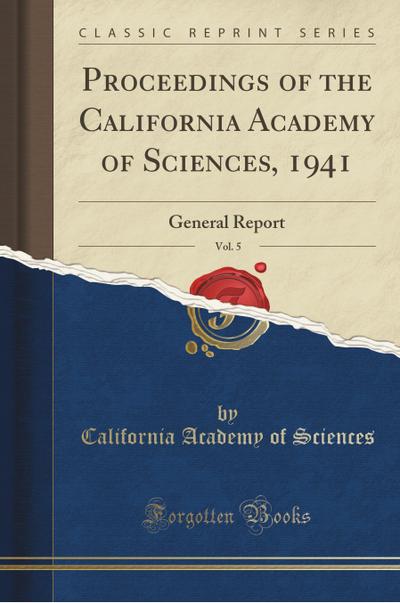 Proceedings of the California Academy of Sciences, 1941, Vol. 5 - California Academy Of Sciences