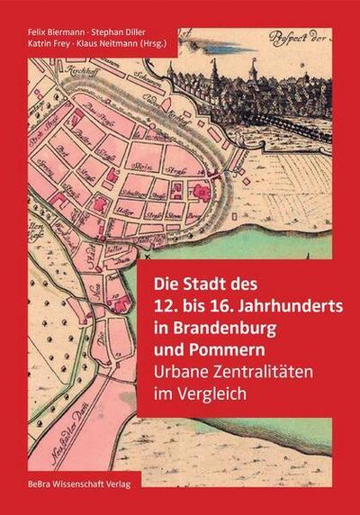 Die Stadt des 12. bis 16. Jahrhunderts in Brandenburg und Pommern