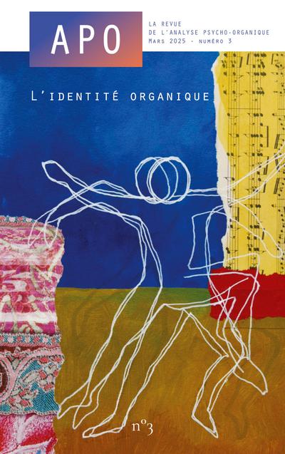 APO. La revue de l’Analyse Psycho-Organique Mars 2025 - Numéro 3