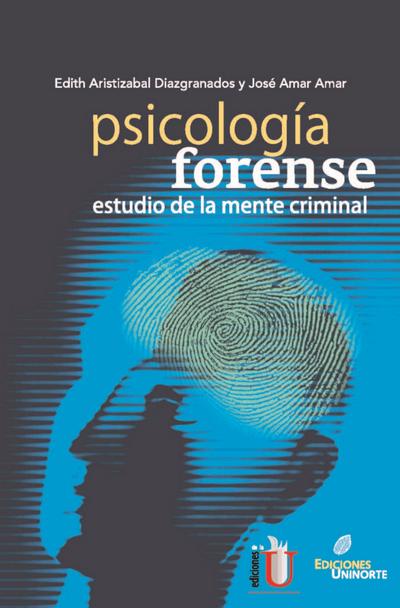 Psicología forense. Estudio de la mente criminal