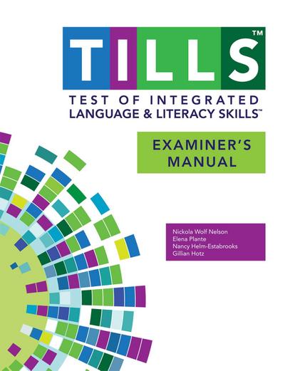 Test of Integrated Language and Literacy Skills(tm) (Tills(tm)) Examiner’s Manual
