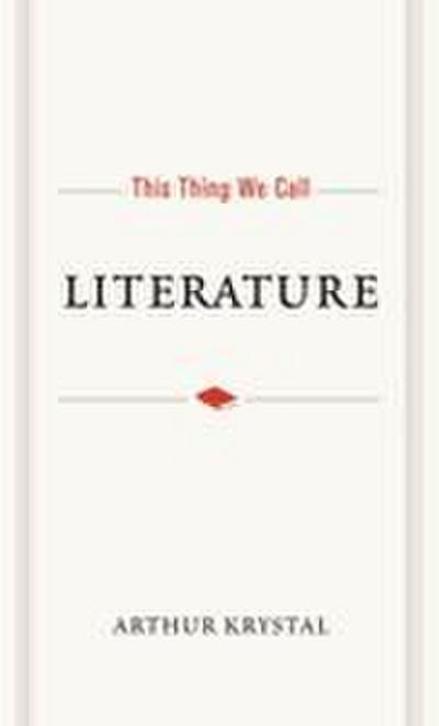 This Thing We Call Literature