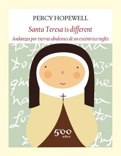 Santa Teresa is different : andanzas por tierras abulenses de un excéntrico inglés