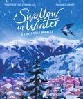 A Swallow in Winter: A Christmas Miracle