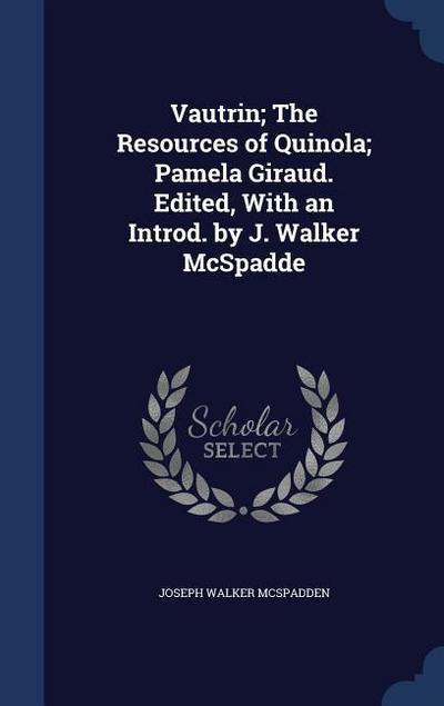 Vautrin; The Resources of Quinola; Pamela Giraud. Edited, With an Introd. by J. Walker McSpadde