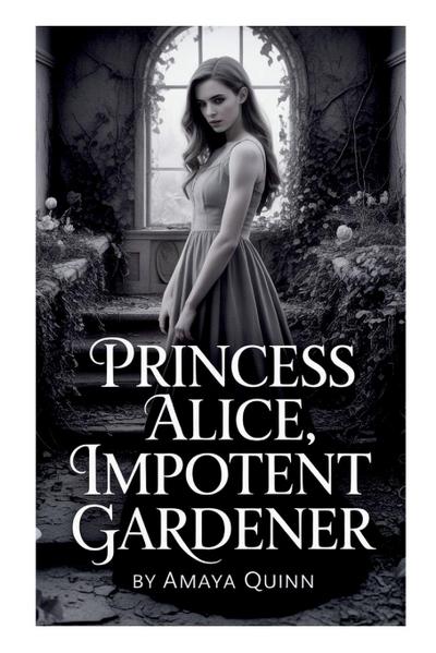 Princess Alice, Impotent Gardener