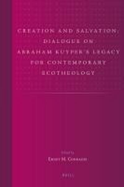 Creation and Salvation: Dialogue on Abraham Kuyper’s Legacy for Contemporary Ecotheology