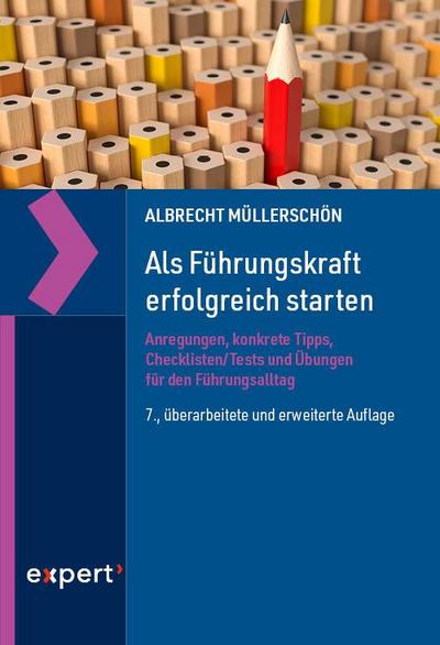 Als Führungskraft erfolgreich starten: Anregungen, konkrete Tipps, Checklisten/Tests und Übungen für den Führungsalltag (Reihe Westerham)