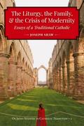 The Liturgy, the Family, and the Crisis of Modernity