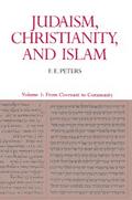Judaism, Christianity, and Islam: The Classical Texts and Their Interpretation, Volume I