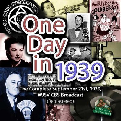 One Day in 1939: The Complete September 21st, 1939, Wjsv CBS Broadcast (Remastered)