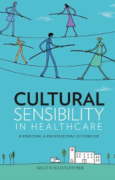 Cultural Sensibility in Healthcare: A Personal & Professional Guidebook
