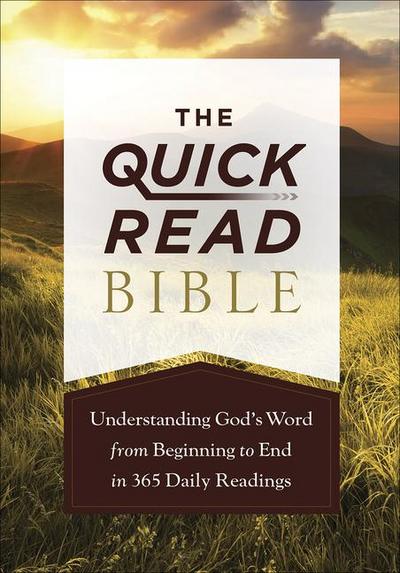The Quick-Read Bible: Understanding God’s Word from Beginning to End in 365 Daily Readings