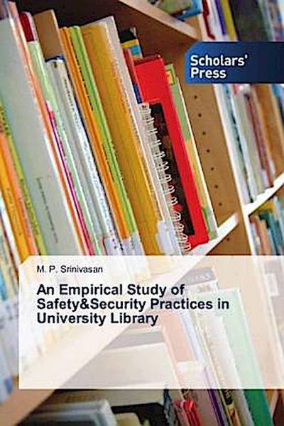 An Empirical Study of Safety&Security Practices in University Library
