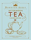 The Official Downton Abbey Afternoon Tea Cookbook