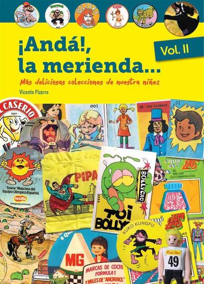 ¡ANDÁ!, LA MERIENDA... VOL. II MÁS DELICIOSAS COLECCIONES DE NUESTRA NIÑEZ