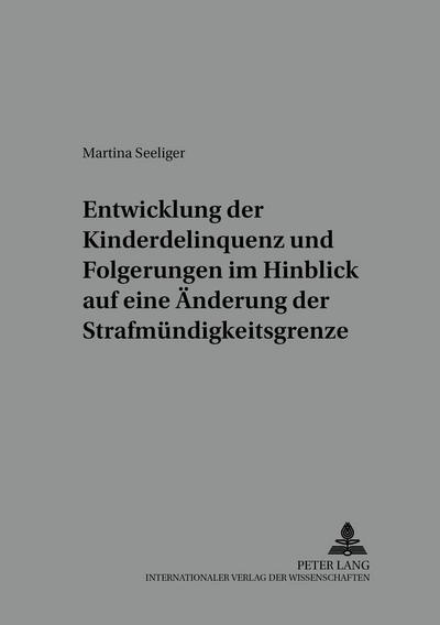 Entwicklung der Kinderdelinquenz und Folgerungen im Hinblick auf eine Änderung der Strafmündigkeitsgrenze