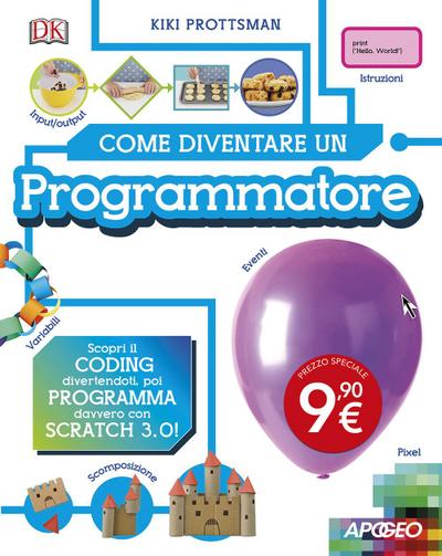 Come diventare un programmatore. Scopri il coding divertendoti, poi programma davvero con Scratch!