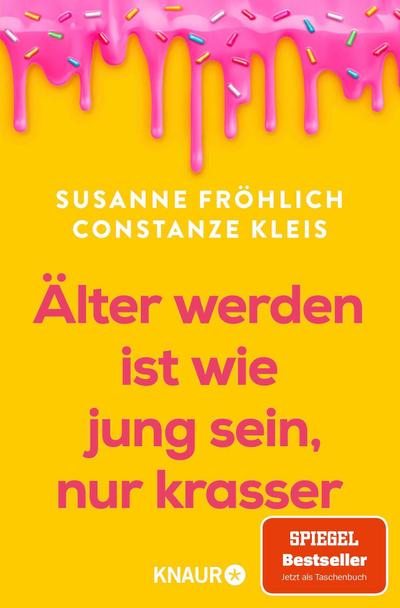 Älter werden ist wie jung sein, nur krasser