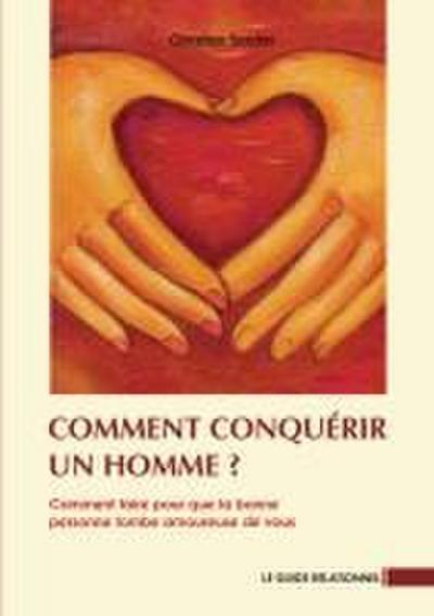 Comment conquérir un homme?