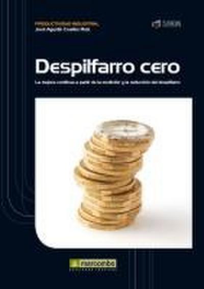 Despilfarro cero : la mejora continua a partir de la medición y la reducción del despilfarro