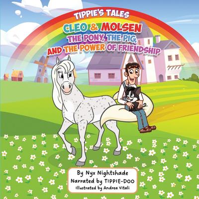 Cleo & Molsen. The Pony, The Pig, and The Power Of Friendship