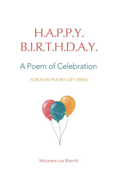 Happy Birthday: A Poem of Celebration (Acronym Poetry Gift Series, #1)