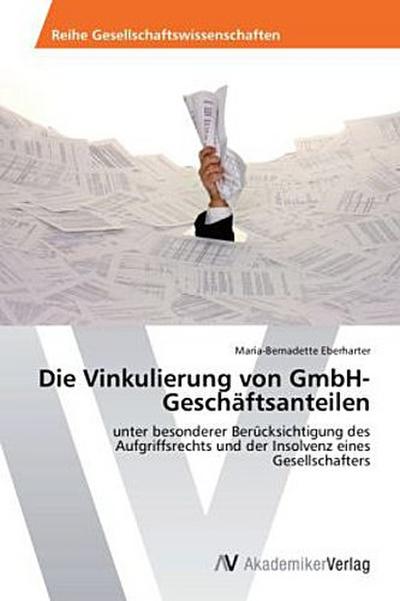 Die Vinkulierung von GmbH-Geschäftsanteilen - Maria-Bernadette Eberharter