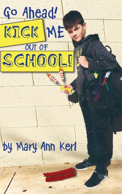 Go Ahead! Kick Me Out of School!