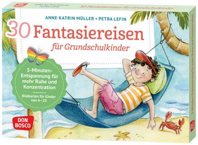 30 Fantasiereisen für Grundschul-Kinder