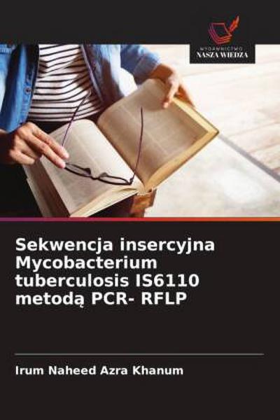 Sekwencja insercyjna Mycobacterium tuberculosis IS6110 metod¿ PCR- RFLP