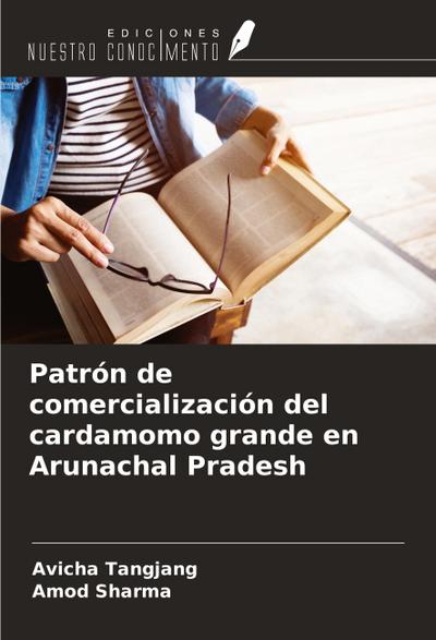 Patrón de comercialización del cardamomo grande en Arunachal Pradesh