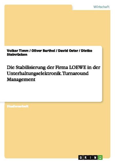 Die Stabilisierung der Firma LOEWE in der Unterhaltungselektronik. Turnaround Management