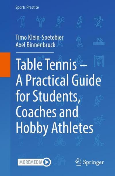 Table Tennis - A Practical Guide for Students, Coaches and Hobby Athletes