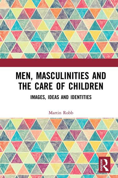 Men, Masculinities and the Care of Children