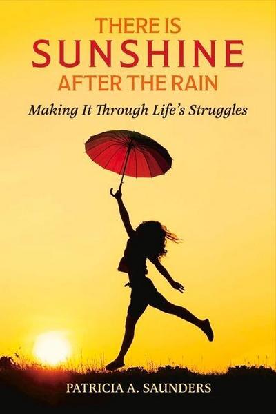 There Is Sunshine After the Rain: Making It Through Life’s Struggles
