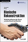 Bionische Rekonstruktion: Wiederherstellung an der Grenze zwischen Mensch und Maschine (Ratgeber der MedUni Wien)