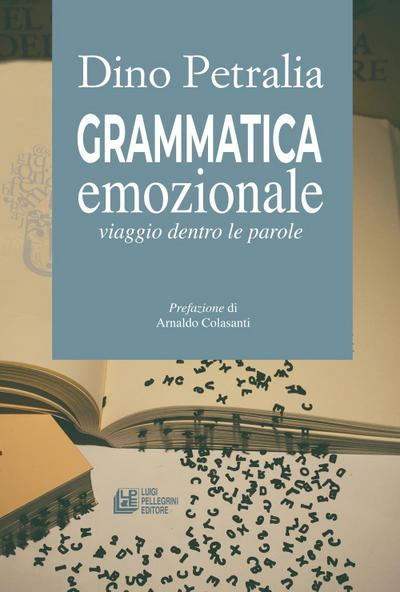 Grammatica emozionale. Viaggio dentro le parole