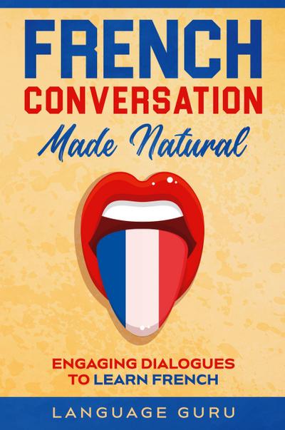 French Conversation Made Natural