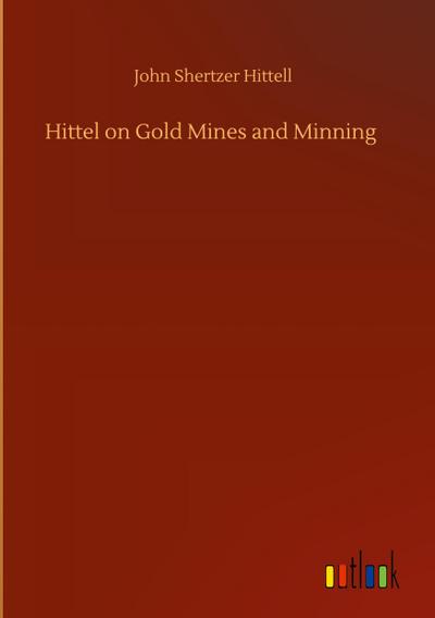 Hittel on Gold Mines and Minning