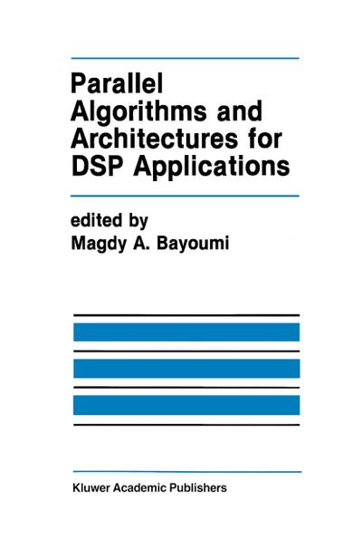 Parallel Algorithms and Architectures for DSP Applications