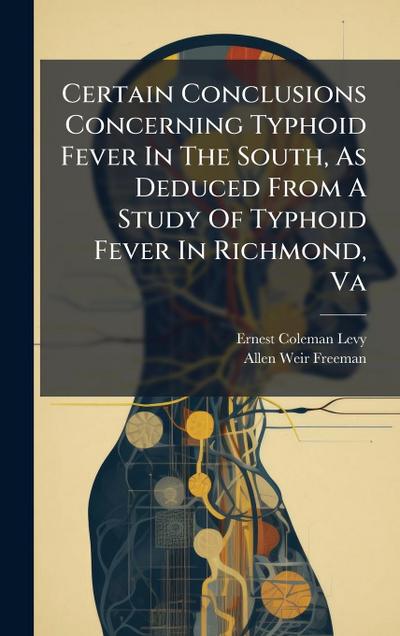 Certain Conclusions Concerning Typhoid Fever In The South, As Deduced From A Study Of Typhoid Fever In Richmond, Va